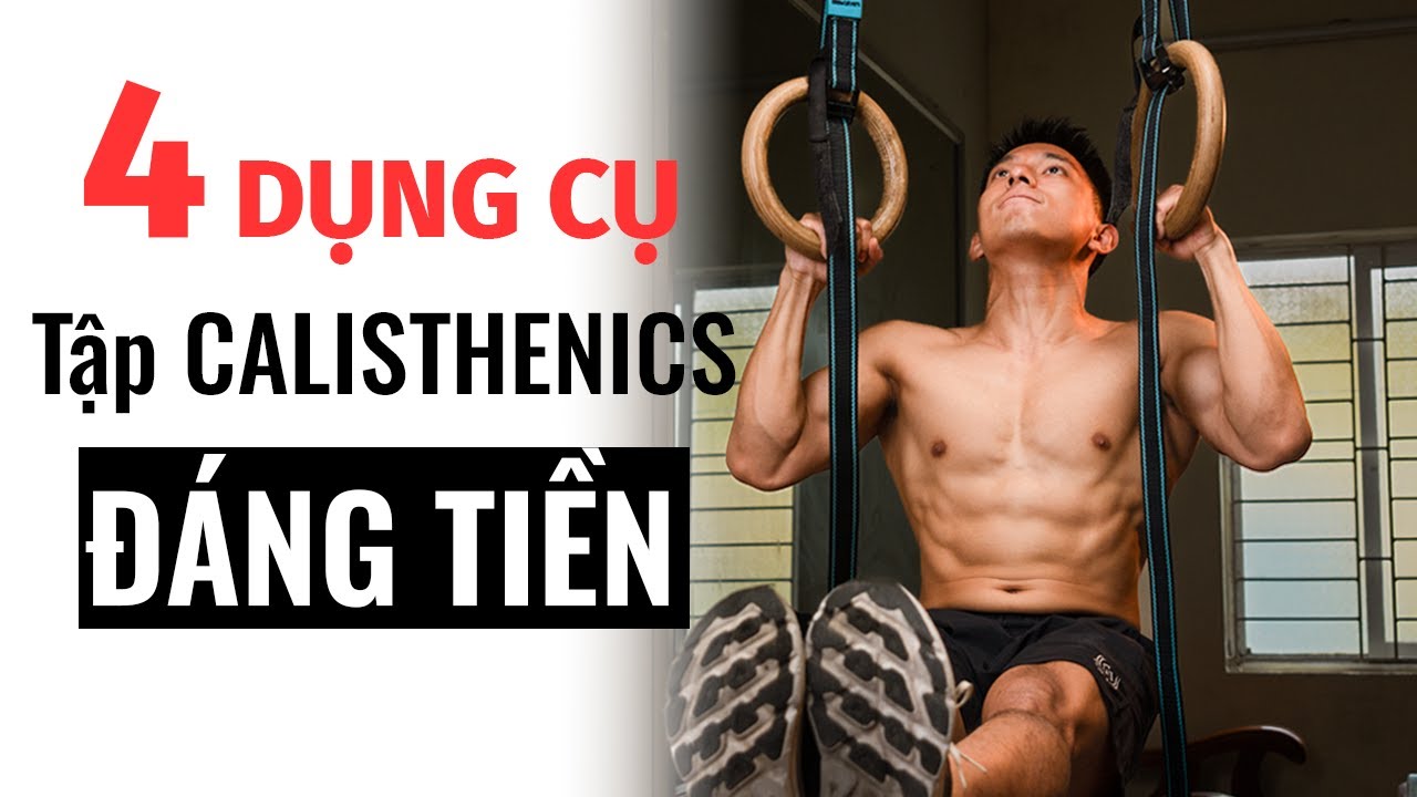 4 Dụng Cụ Tập Luyện ĐÁNG TIỀN Nhất Để Bắt Đầu Tập Calisthenics