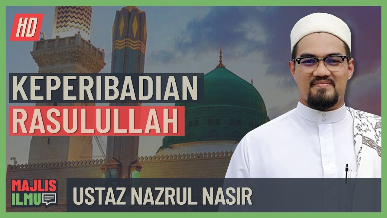 Ustaz Nazrul Nasir - Keperibadian Rasulullah