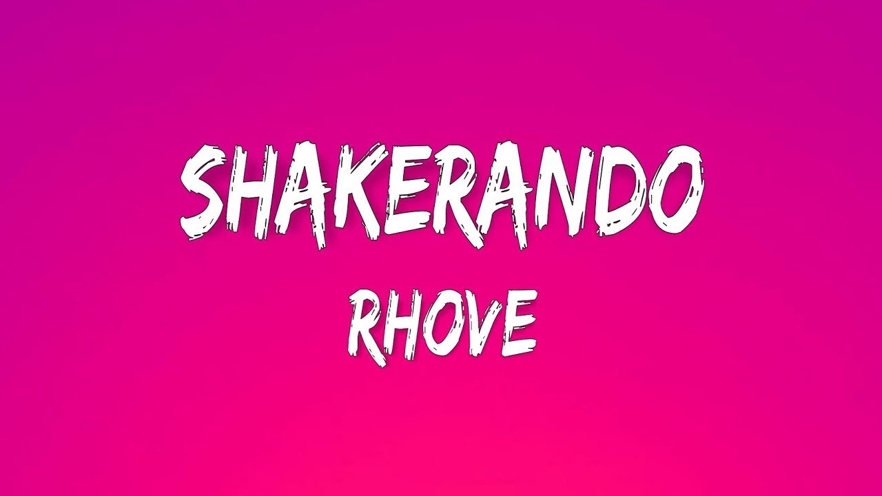 Rhove - Shakerando (Lyrics/Testo) Video