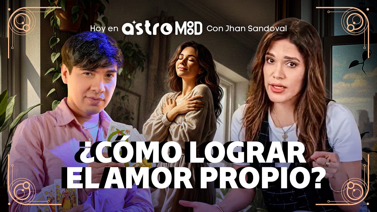AMOR PROPIO SIN FILTROS: CÓMO DEJAR LA DEPENDENCIA EMOCIONAL | ASTROMOOD CON JHAN SANDOVAL