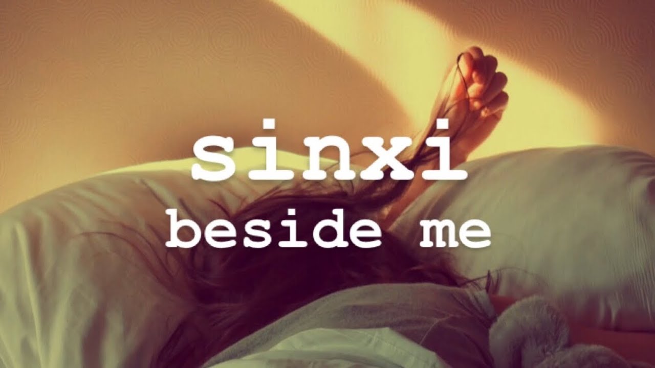 sinxi - beside me