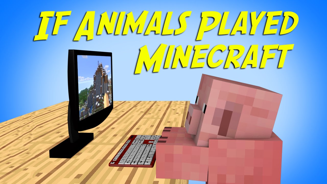 If Animals Played Minecraft