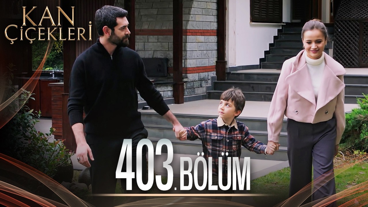 Kan Çiçekleri 403. Bölüm
