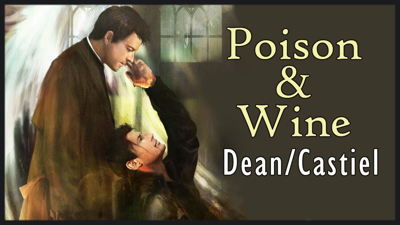 Poison & Wine - Dean/Castiel