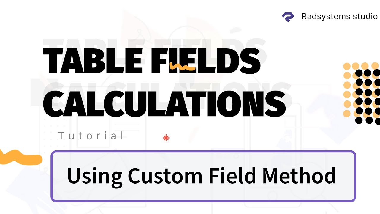 Table Field Calculations | Radsystems Studio | Low code Software