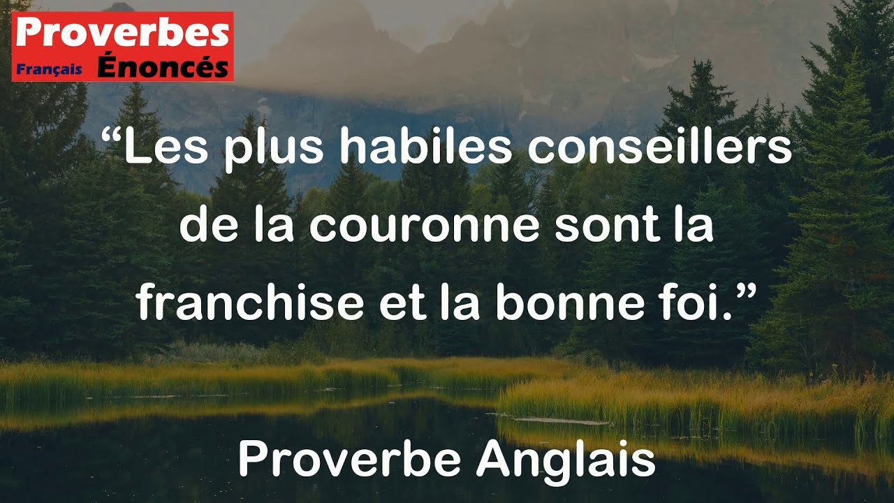 Proverbe Anglais - Les plus habiles conseillers de la couronne sont la franchise et la bonne foi.