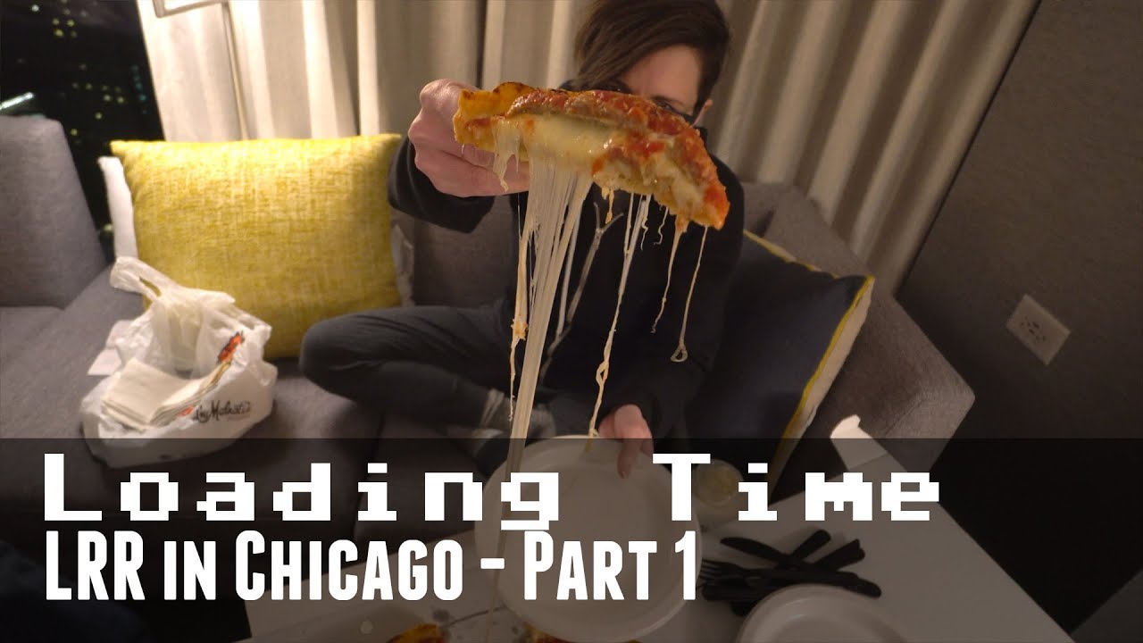 Excessively Cheesy | Loading Time - LRR in Chicago Part 1