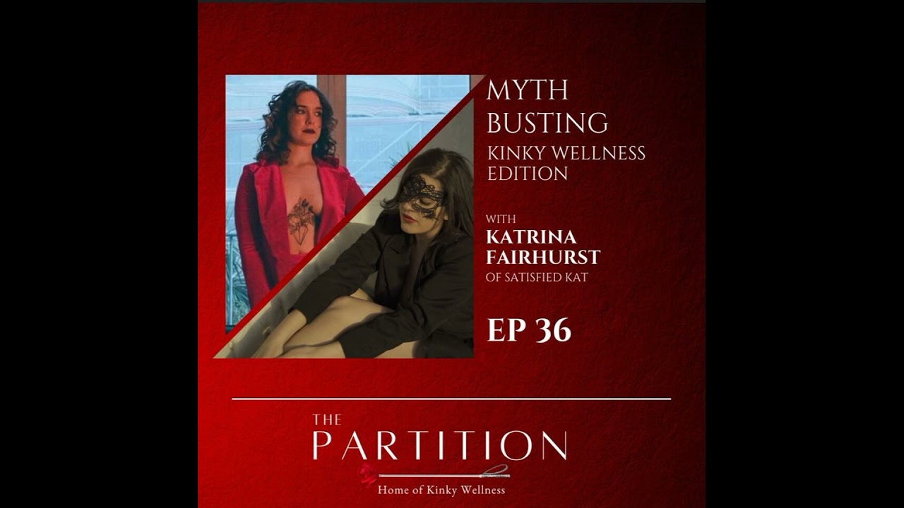 Myth Busting: Kinky Wellness Edition + Satisfied Kat