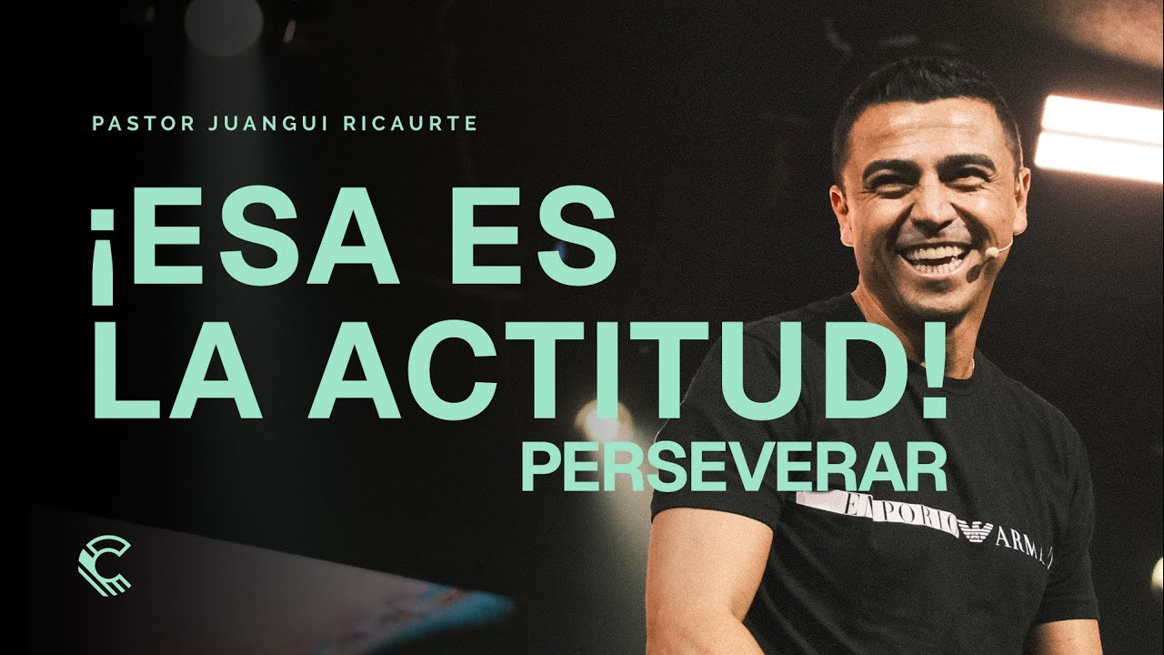 Serie: &iexcl;Esa es la actitud! Perseverar | Juangui Ricaurte | Comunidad MDE