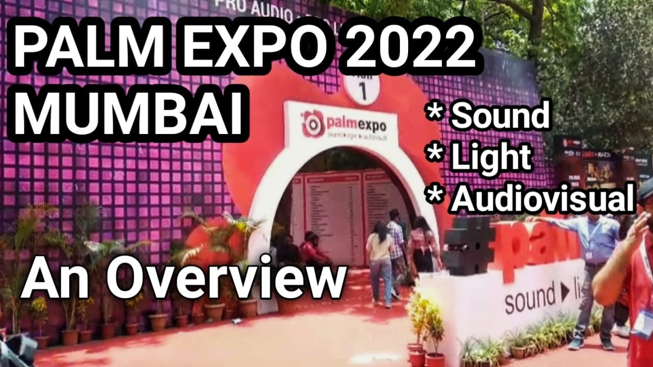 PALM EXPO2022 MUMBAI I AN OVERVIEW I SOUND LIGHT AND AUDIOVISUAL