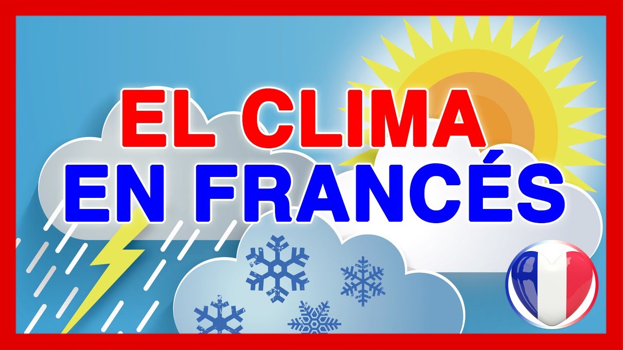 Clima en Francés 🚀 El Pronóstico del tiempo en Francés - Vocabulario completo