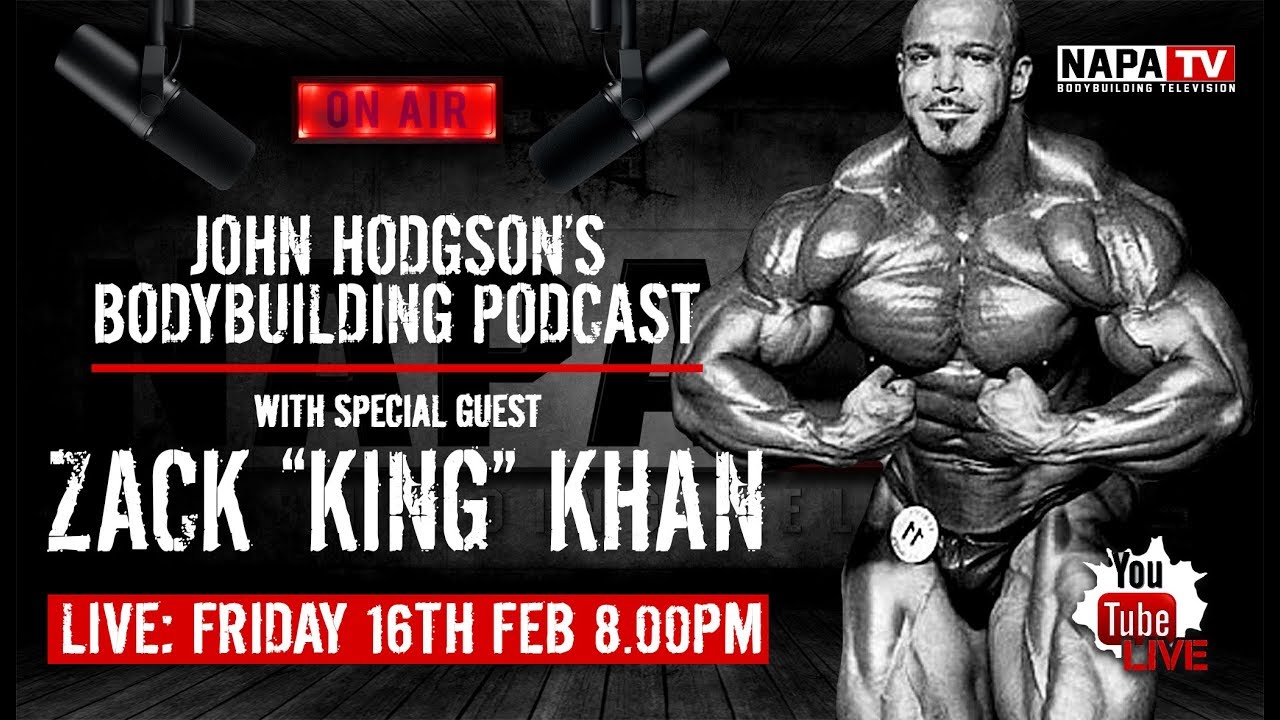 ZACK 'KING' KHAN | JOHN HODGSONS BODYBUILDING PODCAST #005
