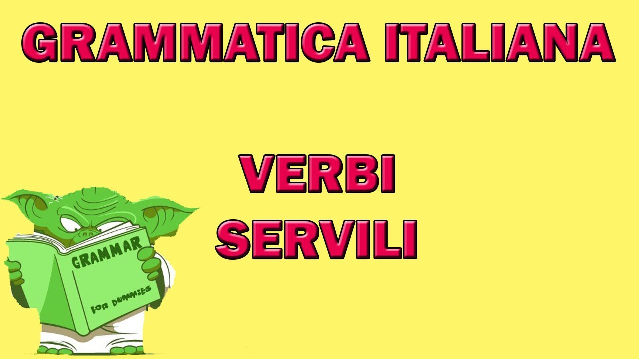 I verbi servili: DOVERE, POTERE, VOLERE