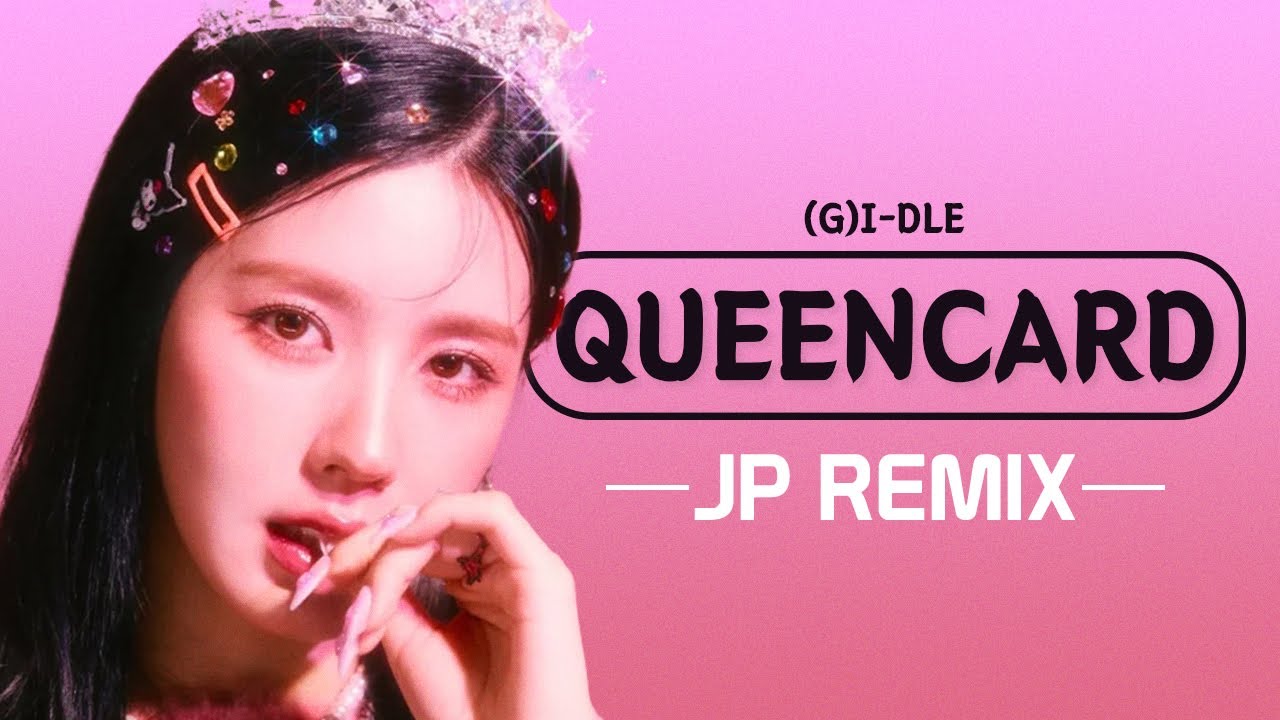 (G)I-DLE - Queencard (JP Remix)