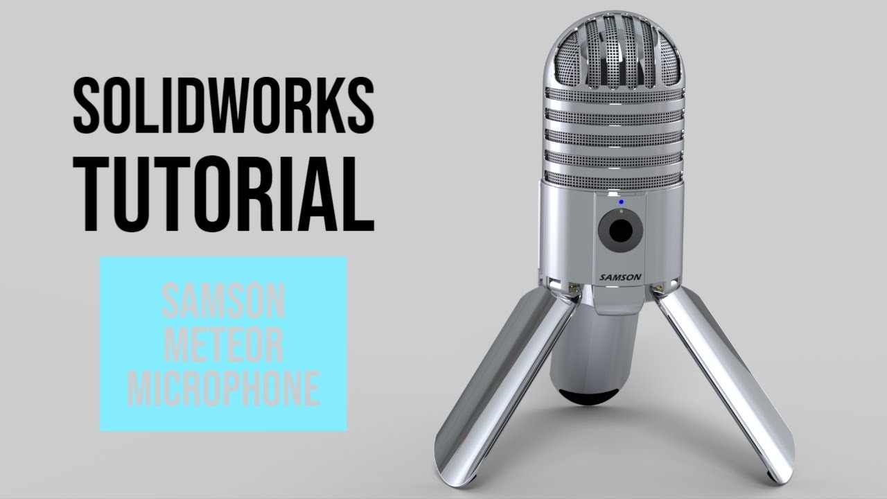 SolidWorks Tutorial #8: Samson Meteor Microphone