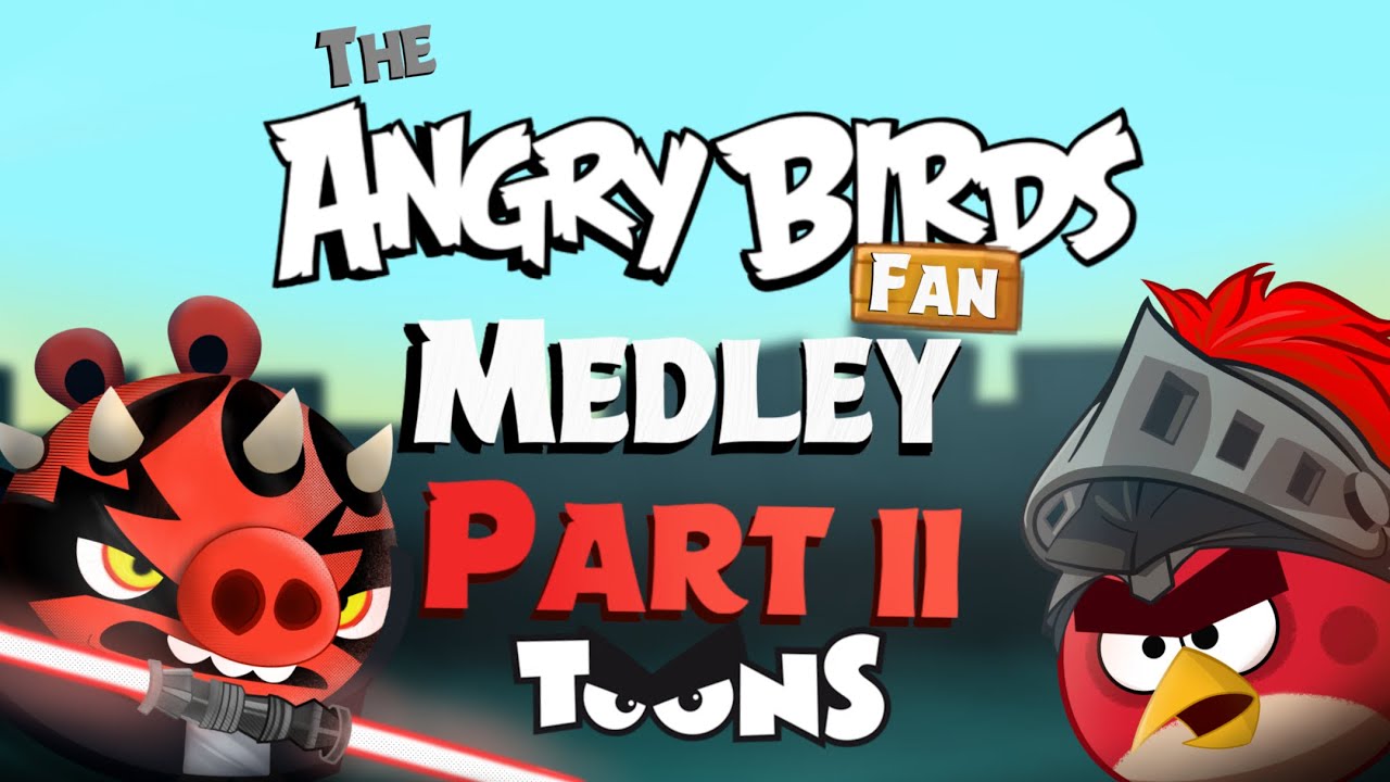 The Angry Birds Fan Medley | PART II: TOONS
