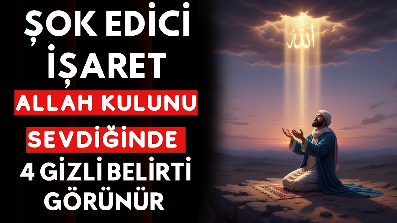 Şok Edici! Allah’ın Sevdiği Kullarda Ortaya Çıkan 4 Gizli Belirti! - Volkan aksoy