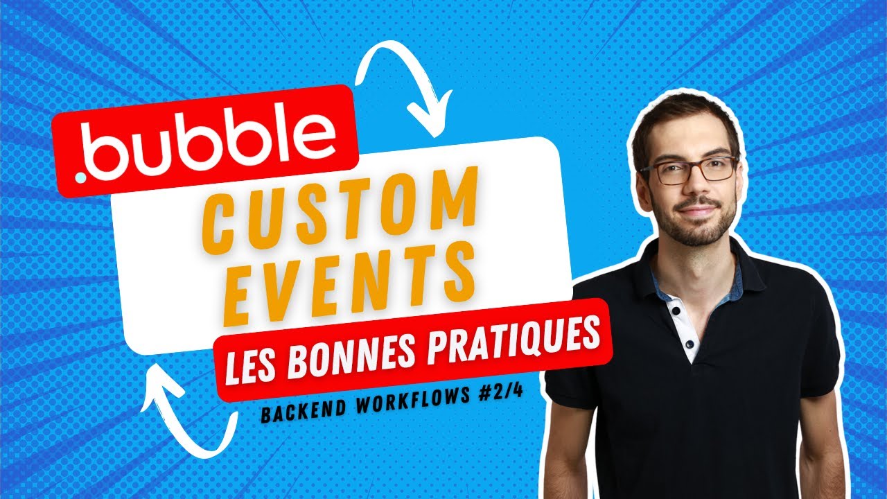 [Bubble] Custom Events : les bonnes pratiques de ces workflows sous-estimés | Backend workflows 2/4