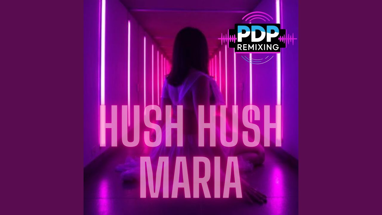 Hush Hush Maria