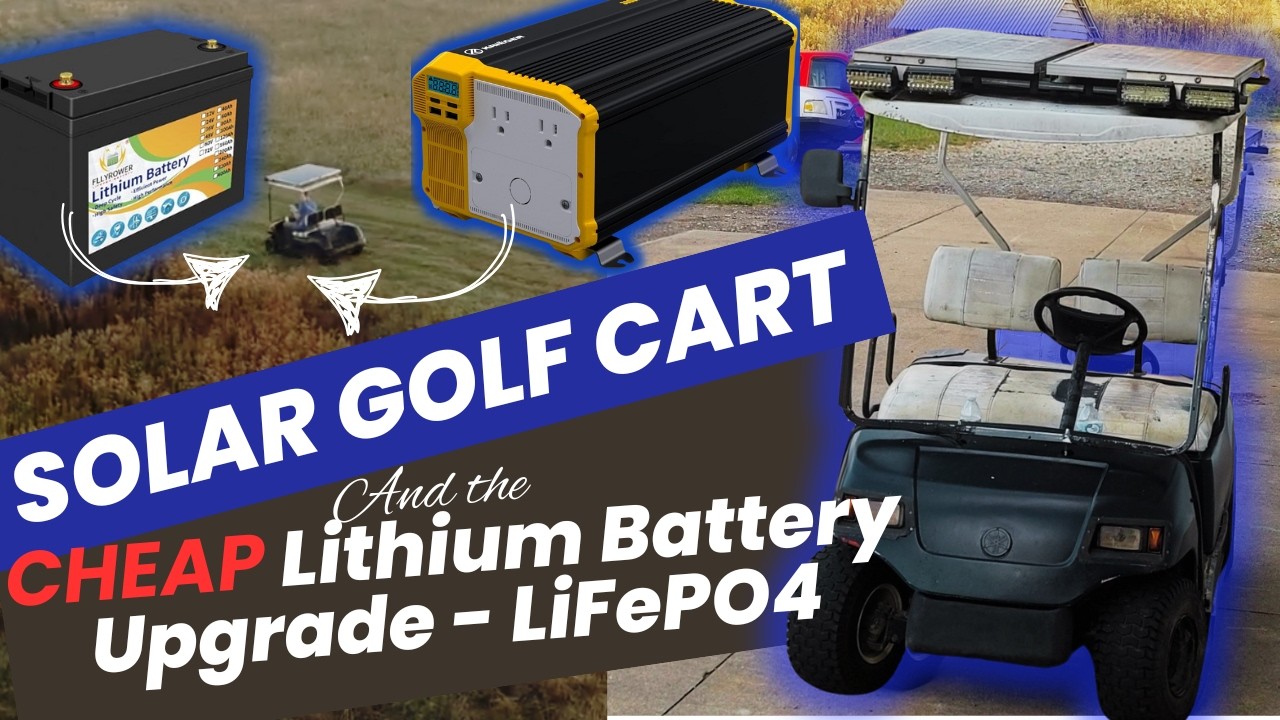 Converting Solar Golf Cart with CHEAP Lithium Battery Upgrade