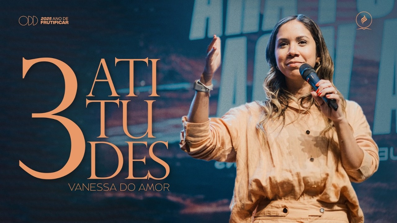 3 ATITUDES PARA MUDAR A SUA VIDA | VANESSA DO AMOR | ADVEC SOROCABA