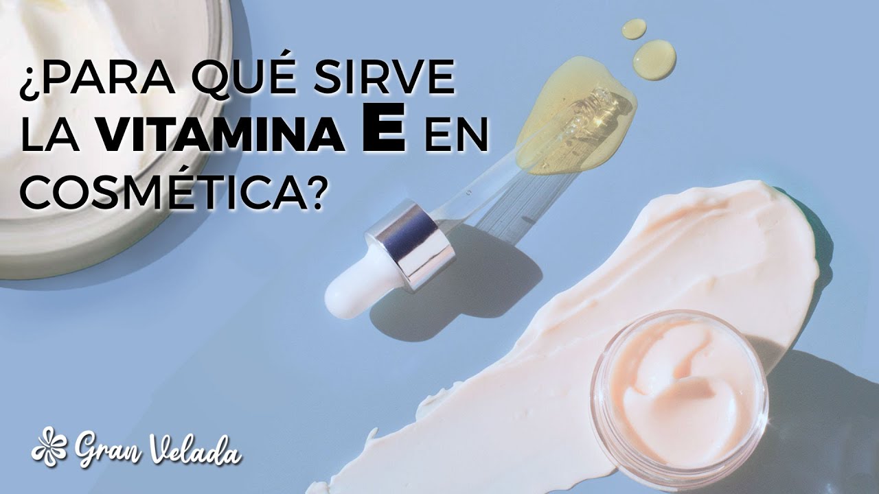 &iquest;Para que sirve la Vitamina E en cosm&eacute;tica..?
