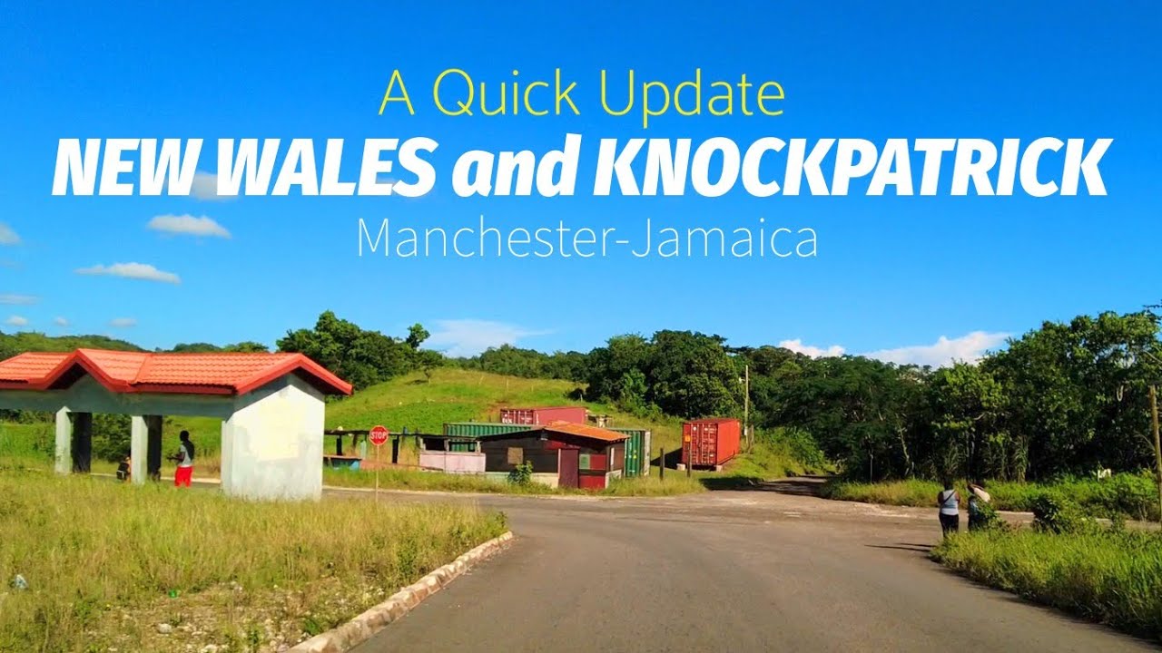 New Wales and Knockpatrick Manchester | A quick Update