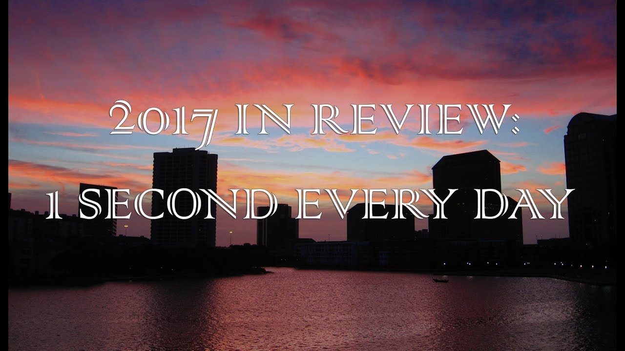 2017 IN REVIEW PART 2 - 1 Second Every Day (JUNE -  DEC)