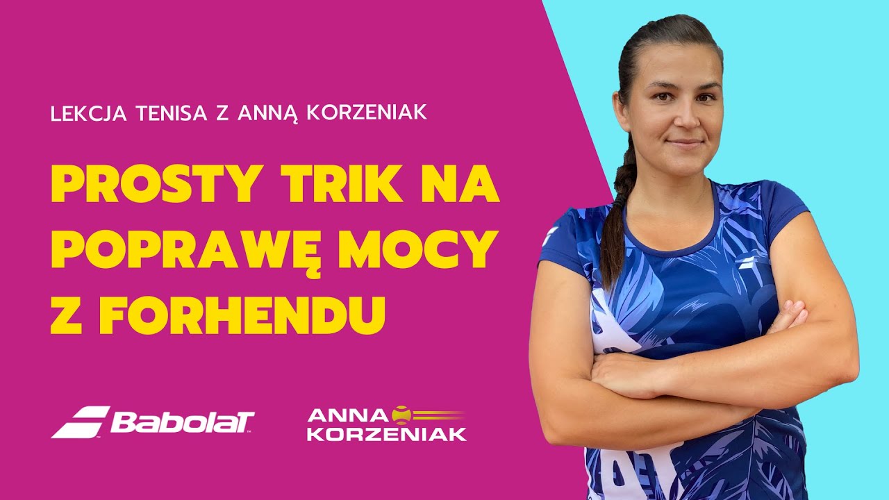 Prosty trik jak poprawić moc forhendu - lekcja tenisa z Anną Korzeniak