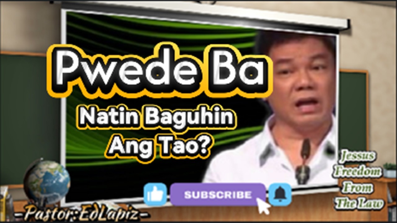 PWEDE BA NATIN BAGUHIN ANG TAO? / WALANG TAONG LUMIKHA NG KANYANG SARILI.