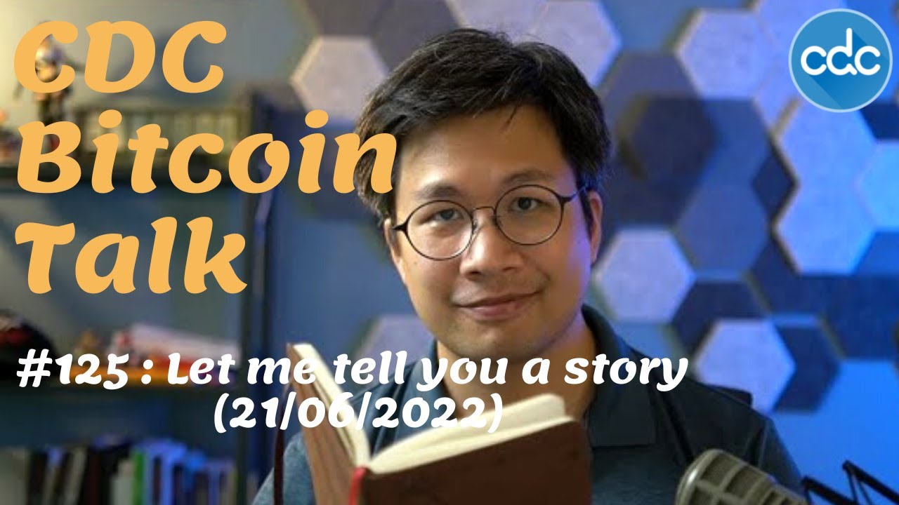 #BitcoinTalk 125 :  Let me tell you a story (21/6/2022)