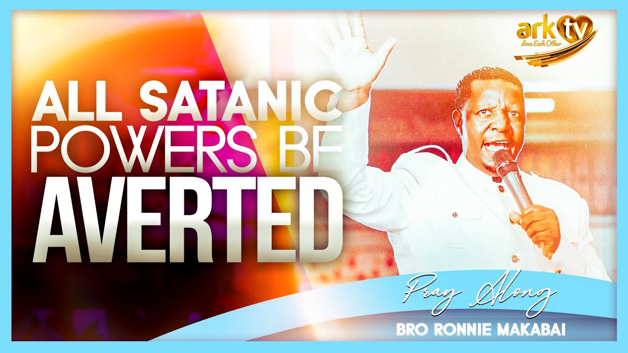 All satanic powers be averted | Prayer | Bro Ronnie Makabai