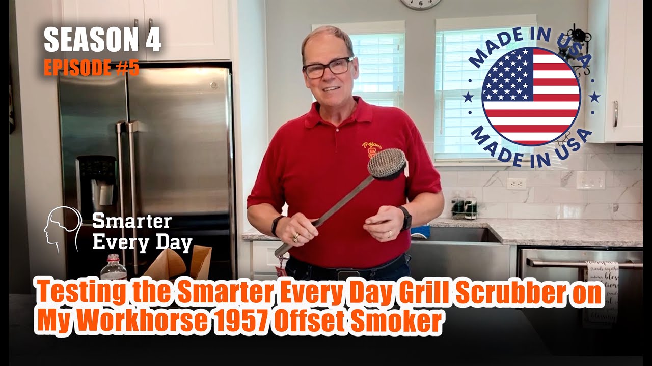 S4E5: Testing the Smarter Every Day Grill Scrubber on My Workhorse 1957 Offset Smoker
