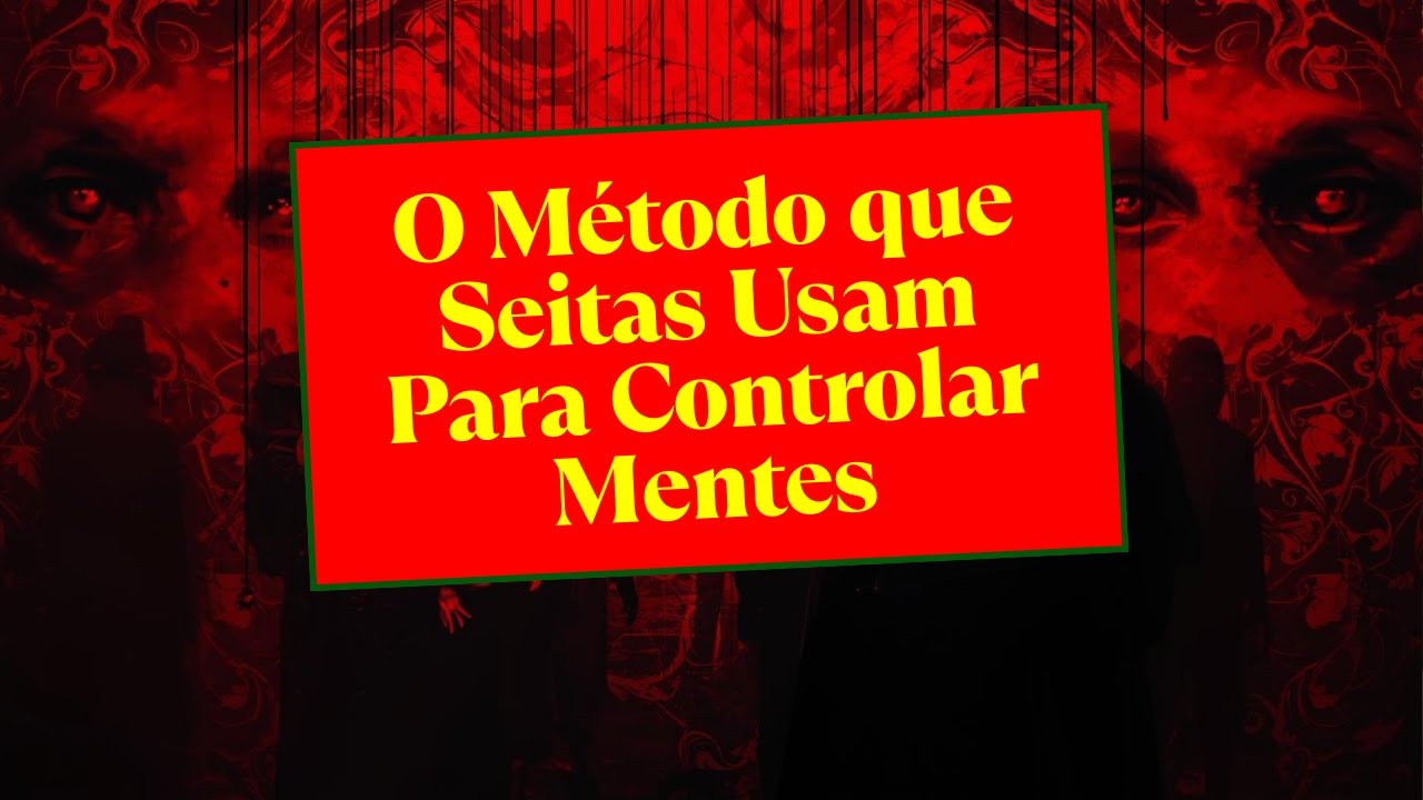 O Método que Seitas Usam Para Controlar Mentes