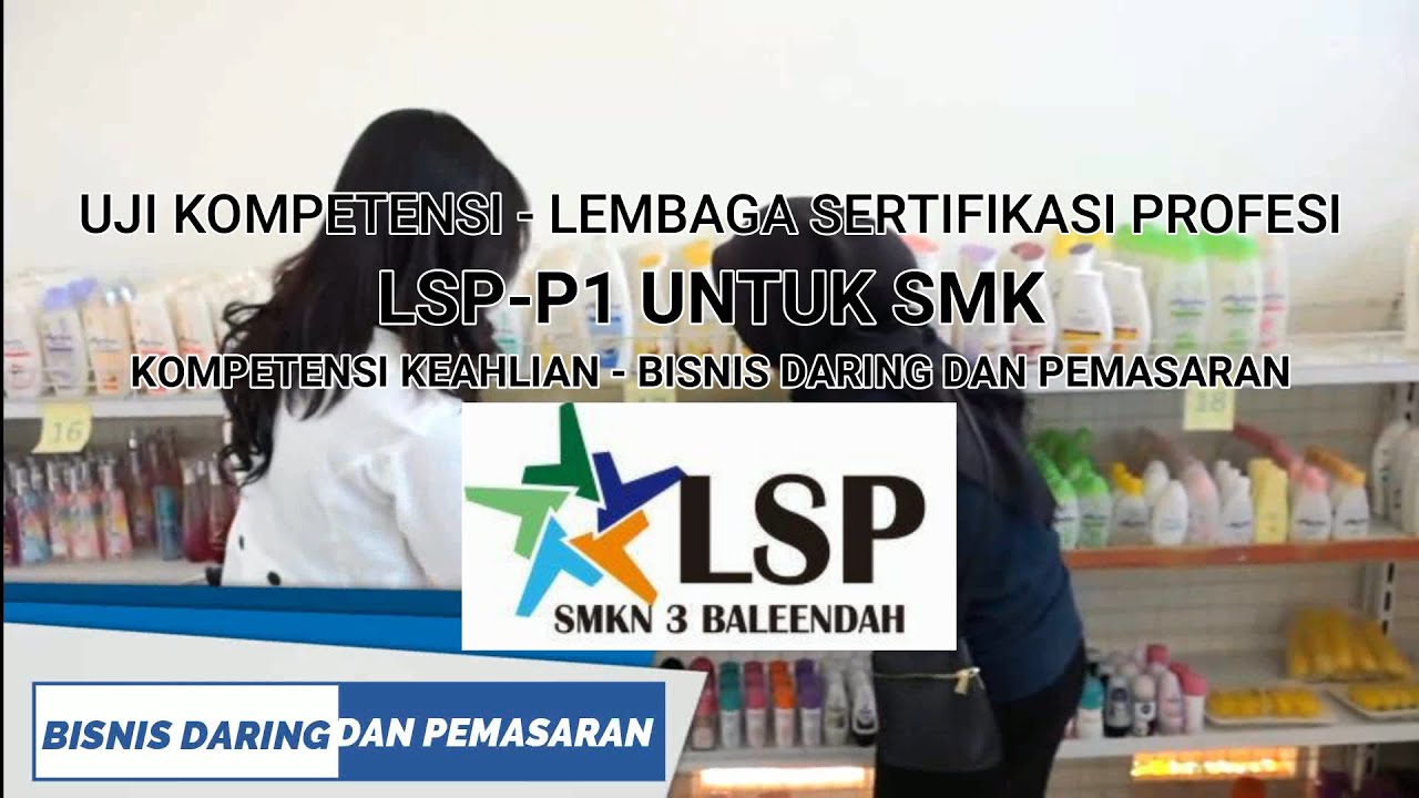 UJI KOMPETENSI LSP P1 - BISNIS DARING & PEMASARAN (Lembaga Sertifikasi Profesi)
