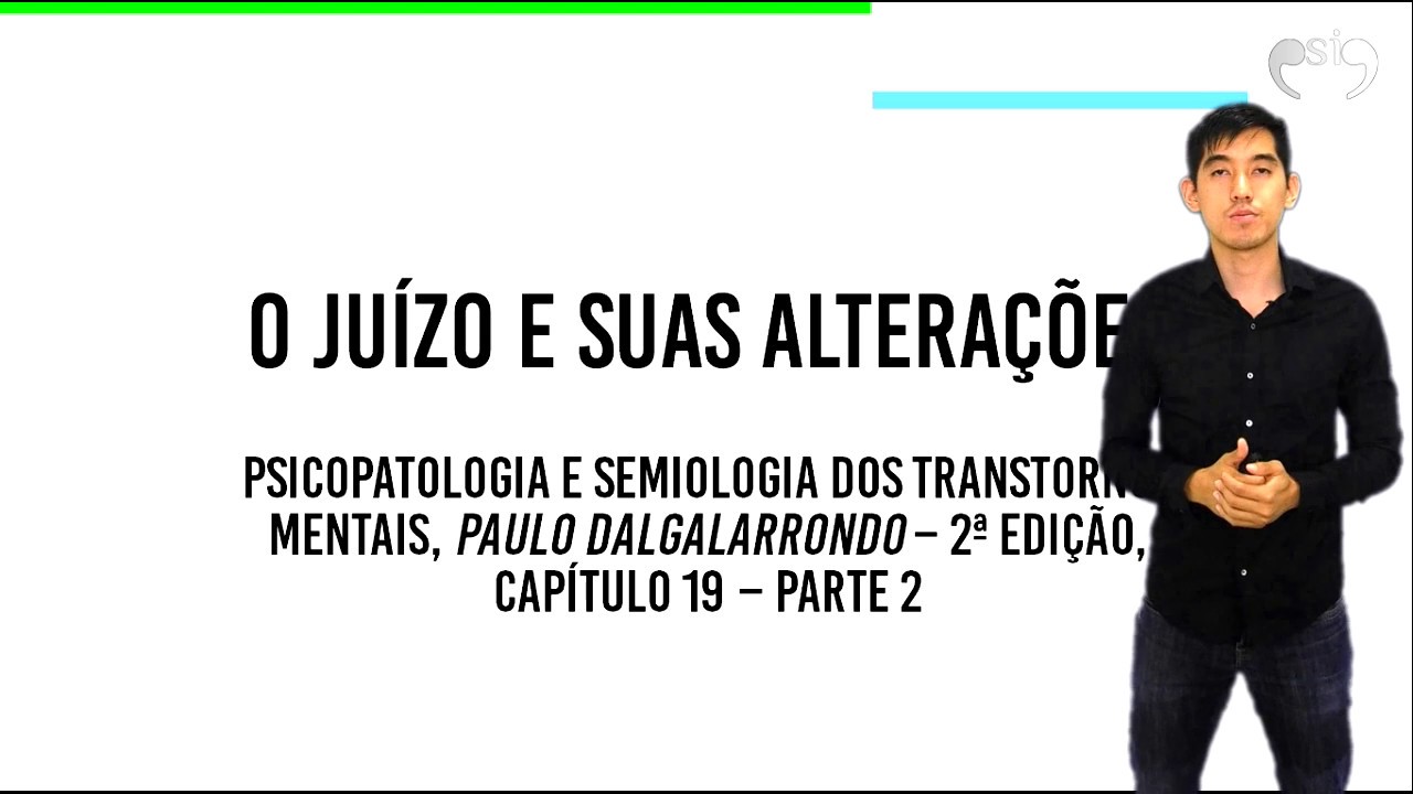 Juízo e suas Alterações (parte 2) | Psicopatologia