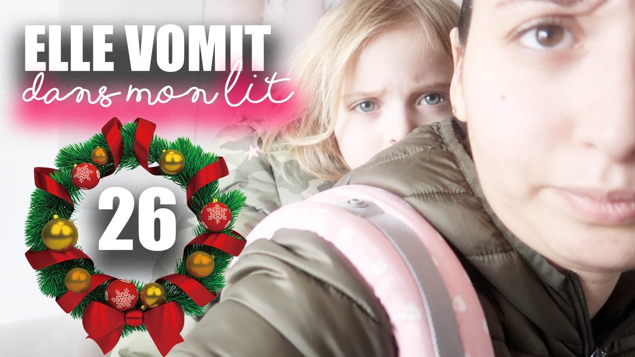 Elle vomit dans mon lit 🤮- Vlogmas 26