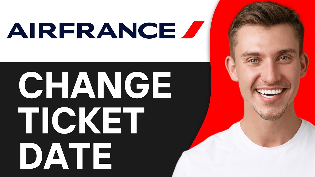 How To Change Flight Ticket Date Air France? | Easy & Fast