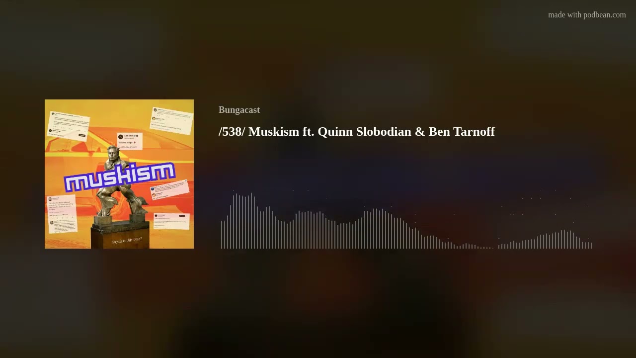 /538/ Muskism ft. Quinn Slobodian & Ben Tarnoff
