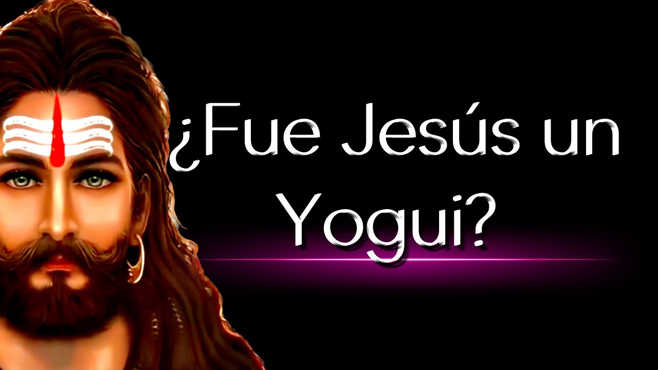 Jesucristo ¿Encarnación Suprema del Yoga?