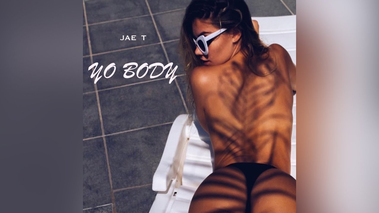 Jae.T - Yo Body (Audio)