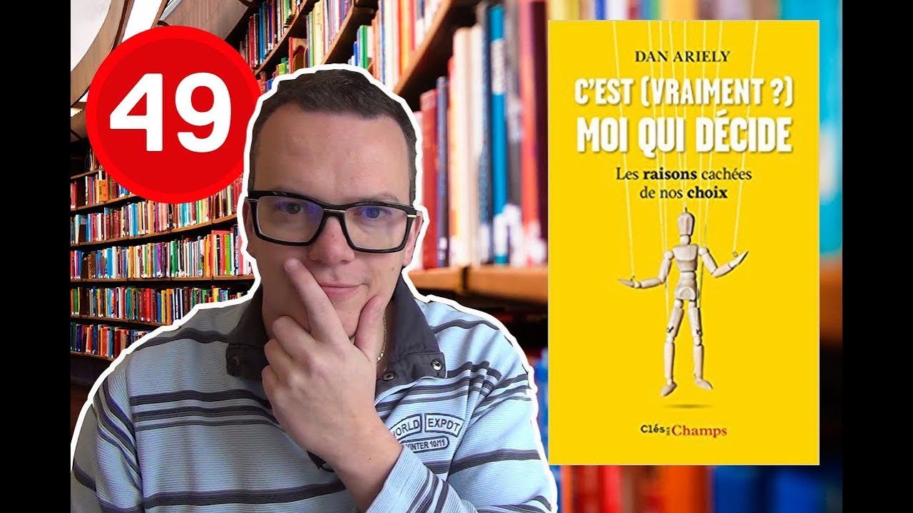 C'EST (VRAIMENT?) MOI QUI DECIDE, Dan Ariely | Défi un livre par semaine #49