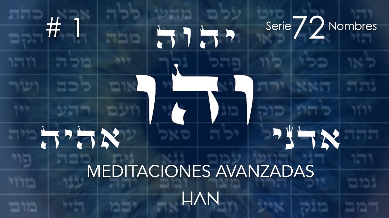 1. Vav He Vav RENUNCIAR AL TIKÚN (KARMA) | Meditación avanzada de 72 nombres de Dios