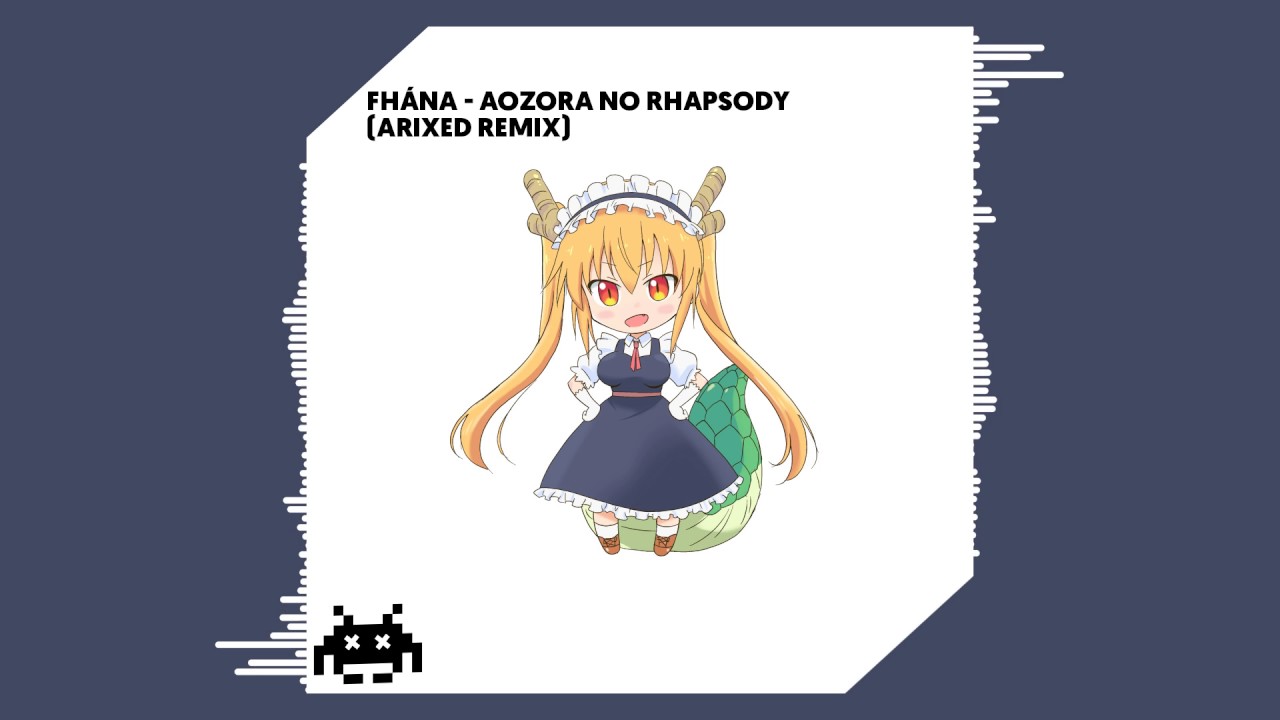 Fhána - Aozora No Rhapsody (Arixed Remix) [Ost. Kobayashi-san Chi no Maid Dragon]