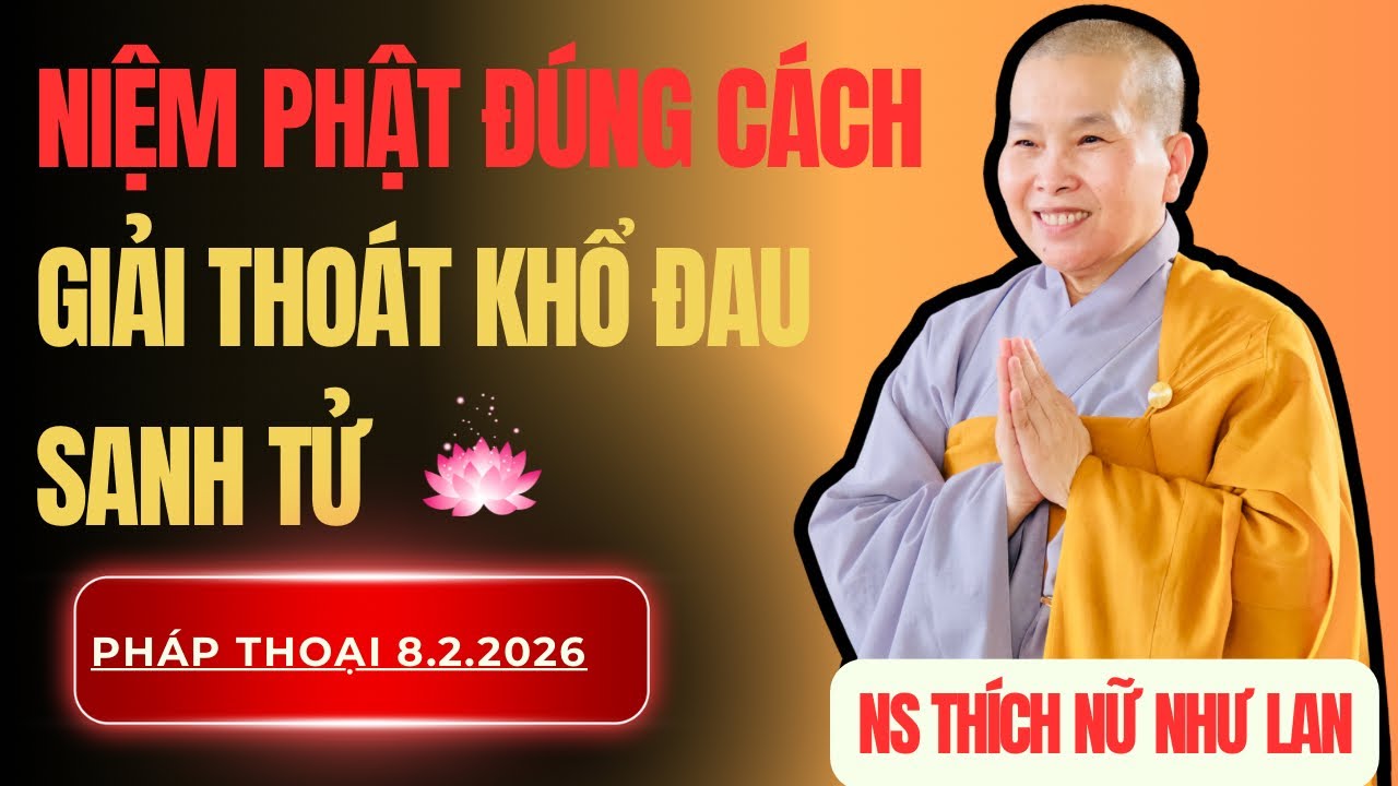 NIỆM PHẬT ĐÚNG CÁCH - GIẢI THOÁT KHỔ ĐAU SANH TỬ | Pháp Thoại Ni Sư THÍCH NỮ NHƯ LAN