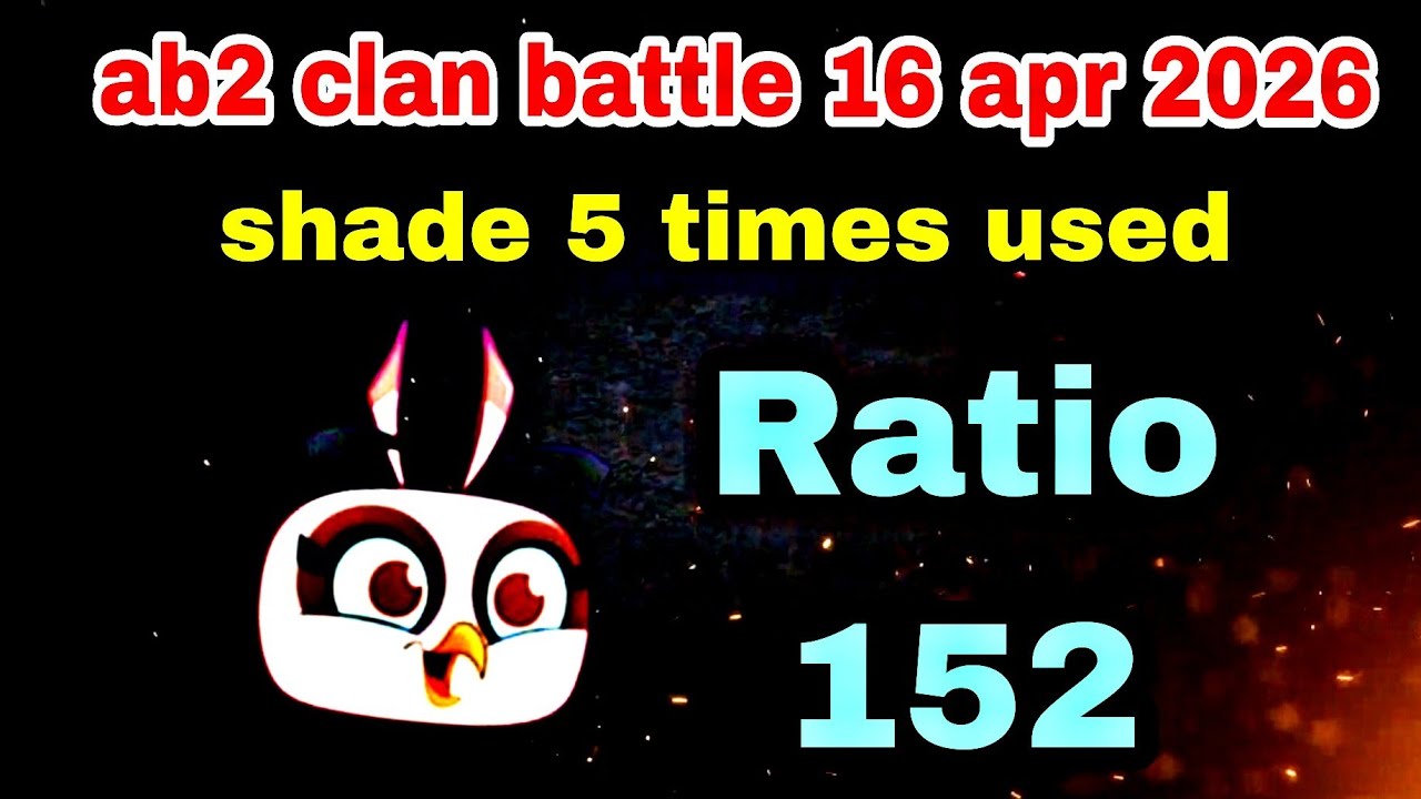 Angry birds 2 clan battle 16 apr 2026 shade 5 times used Ratio 152 #ab2 clan battle today