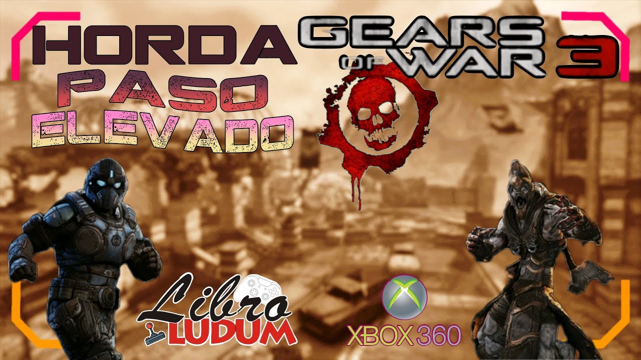 Gears of War 3 (Xbox 360) | Horda: Paso elevado, oleadas 1 al 10 | Libroludum