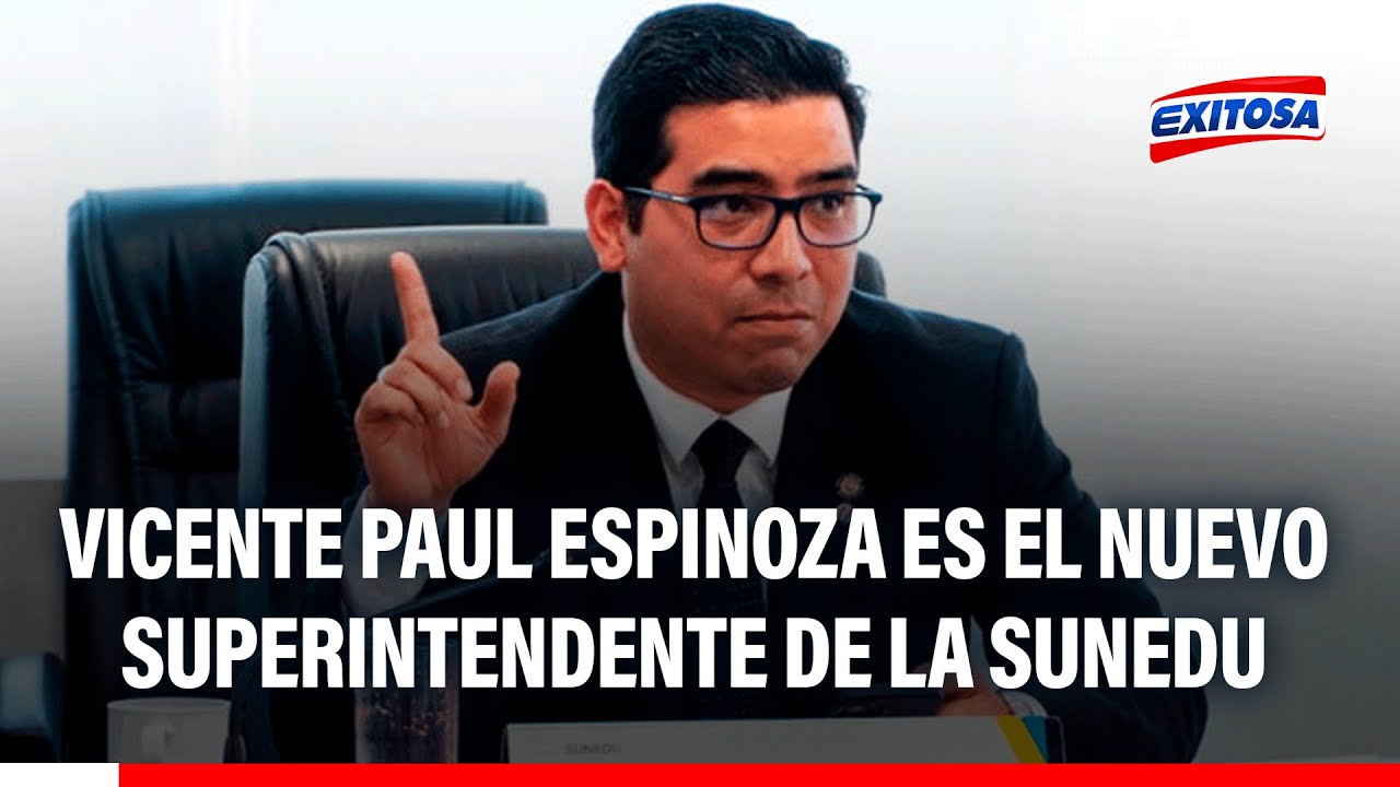 🔴🔵 Sunedu: Vicente Paul Espinoza es designado como nuevo superintendente de la instituci&oacute;n
