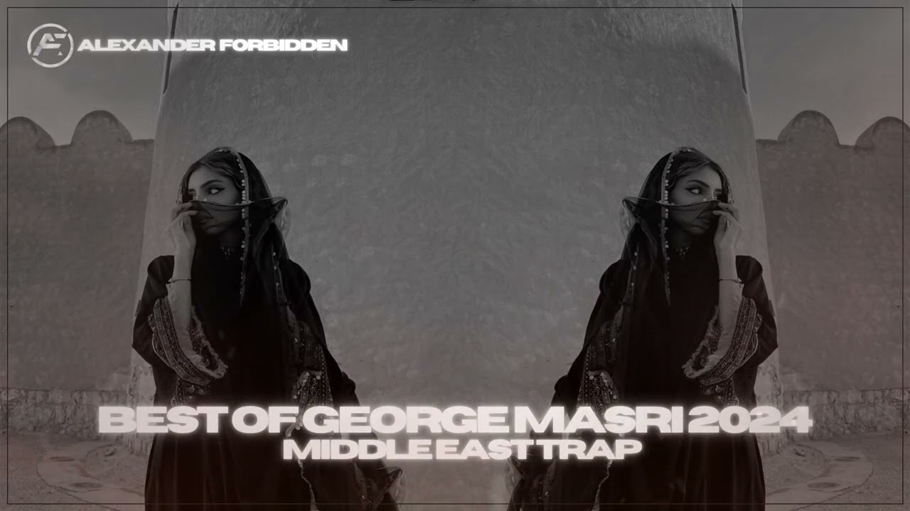 Best of George Masri 2024 [Middle East Trap & House]