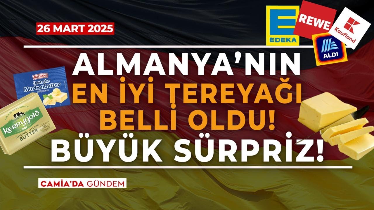 Almanya’nın En İyi Tereyağı Belli Oldu! Büyük Sürpriz! 26 Mart 2025